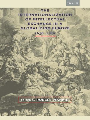 cover image of The Internationalization of Intellectual Exchange in a Globalizing Europe, 1636–1780